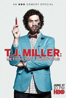 T. J. Miller: Meticulously Ridiculous 2017