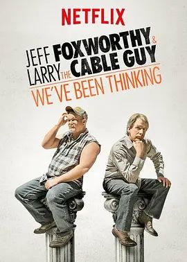 Jeff Foxworthy Larry the Cable Guy: Weve Been Thinking 2016